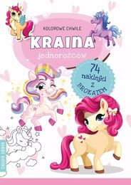 Kolorowanka KRAINA JEDNOROŻCÓW naklejki - Kolorowe chwile 5