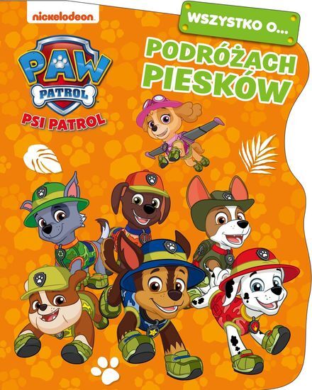 KSIĄŻKA WSZYSTKO O ... PODRÓŻACH PIESKÓW Psi Patrol 1