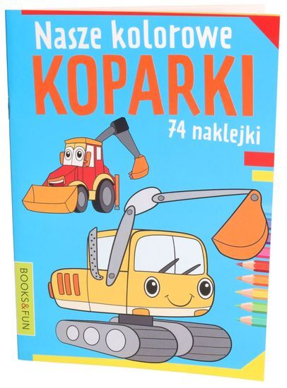 Kolorowanka Nasze kolorowe KOPARKI 74 naklejki 1