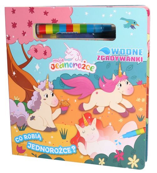 Książka kolorowanka wodna MOJE JEDNOROŻCE Co robią jednorożce? 1