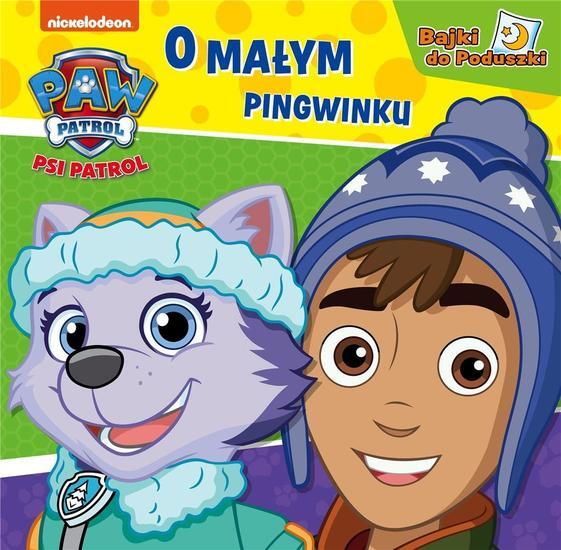 Książka PSI PATROL O małym pingwinku. Bajki do poduszki. 1