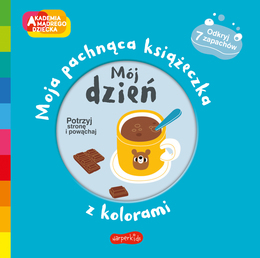 Książka MÓJ DZIEŃ  Moja pachnąca książeczka 1