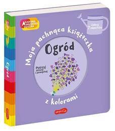 Książka MOJA PACHNĄCA KSIĄŻECZKA OGRÓD. Akademia Mądrego Dziecka 1