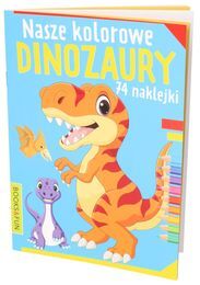 Kolorowanka Nasze kolorowe DINOZAURY 74 naklejki 1