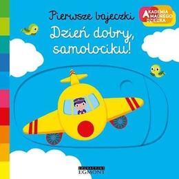 Książka DZIEŃ DOBRY SAMOLOCIKU! Akademia mądrego dziecka. Pierwsze bajeczki 1
